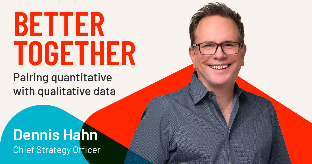 Better Together: Deliver Exceptional Experience By Pairing Quantitative ...